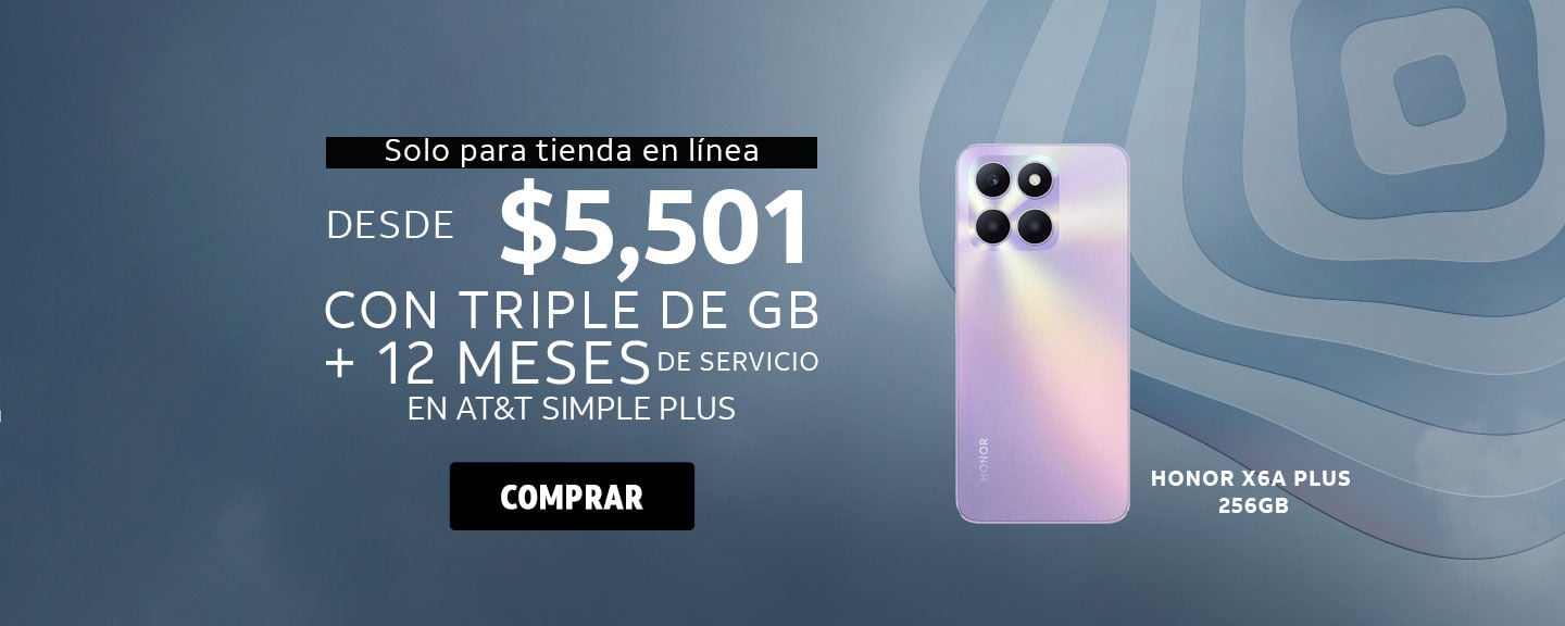 Honor X6A Plus 256GB DESDE $5,501 CON TRIPLE DE GB + 12 MESES DE SERVICIO EN AT&T SIMPLE PLUS
