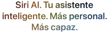 Siri AI. Tu asistente de AI. Más personal. Más capaz.